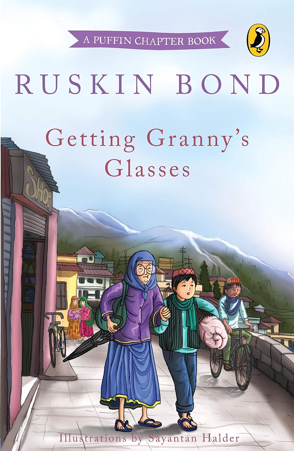 Getting Granny's Glasses: A Popular Puffin Chapter Book by Sahitya Akademi Winning Author Ruskin Bond, An Illustrated Bedtime Read