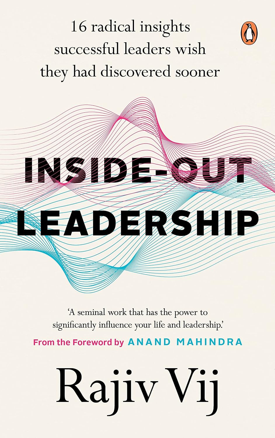 Inside-Out Leadership: 16 radical insights successful leaders wish they had discovered sooner