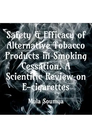 Safety & Efficacy of Alternative Tobacco Products in Smoking Cessation. A Scientific Review on E-cigarettes. : Every thought is a battle, and Every breathe is a war.